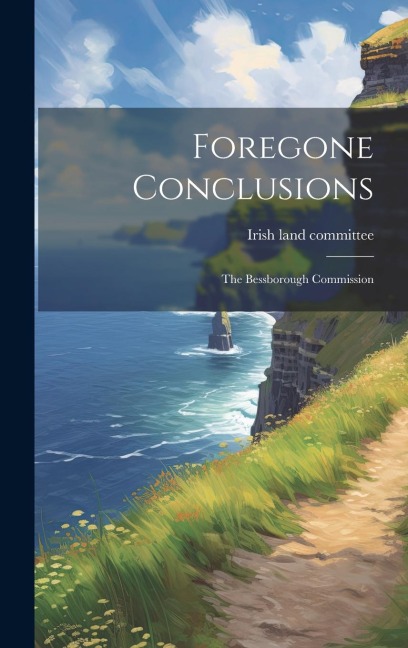 Foregone Conclusions: The Bessborough Commission