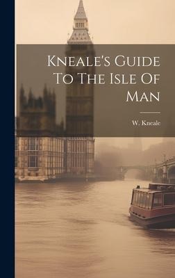 Kneales Guide To The Isle Of Man