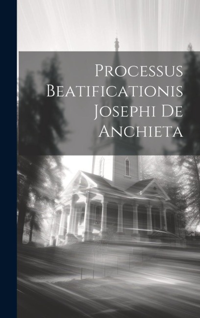 Processus Beatificationis Josephi De Anchieta