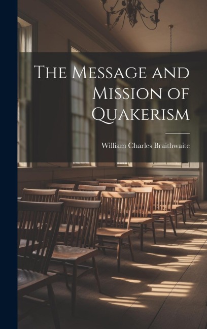 The Message and Mission of Quakerism