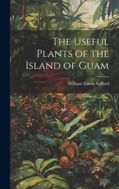The Useful Plants of the Island of Guam