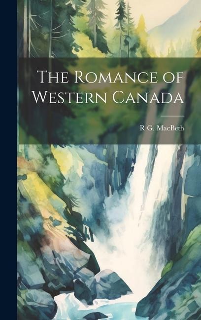 The Romance of Western Canada