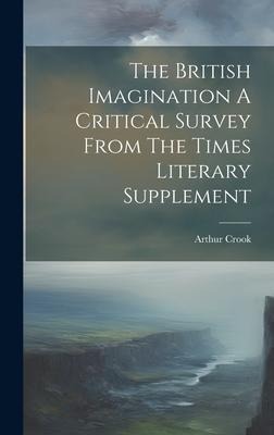 The British Imagination A Critical Survey From The Times Literary Supplement