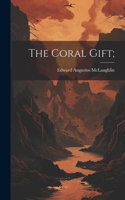 The Coral Gift;
