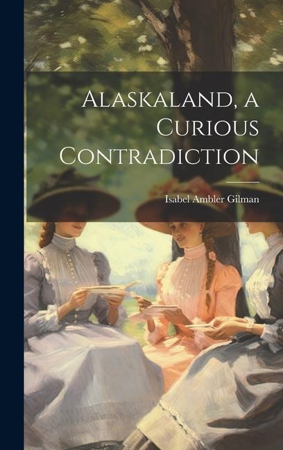 Alaskaland, a Curious Contradiction