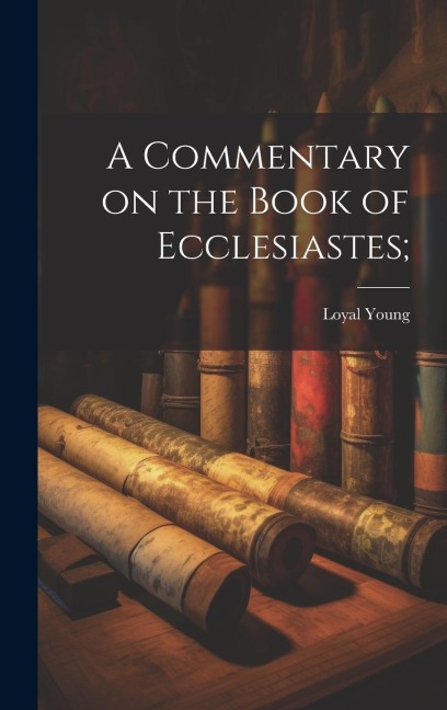 A Commentary on the Book of Ecclesiastes;