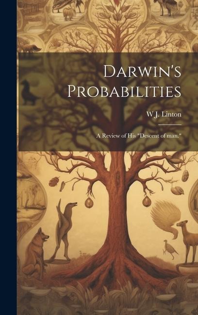 Darwins Probabilities: A Review of his Descent of man.