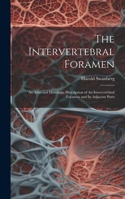 The Intervertebral Foramen: An Atlas and Histologic Description of An Intervertebral Foramen and its Adjacent Parts