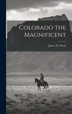 Colorado the Magnificent