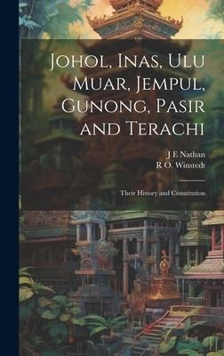 Johol, Inas, Ulu Muar, Jempul, Gunong, Pasir and Terachi; Their History and Constitution