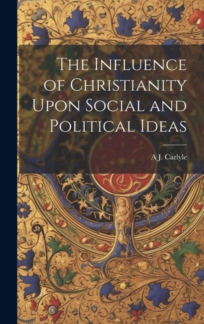 The Influence of Christianity Upon Social and Political Ideas