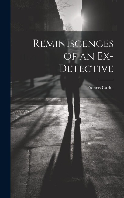 Reminiscences of an Ex-detective