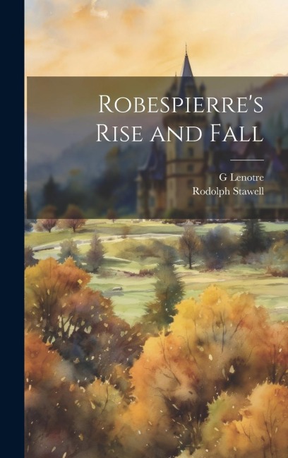 Robespierres Rise and Fall