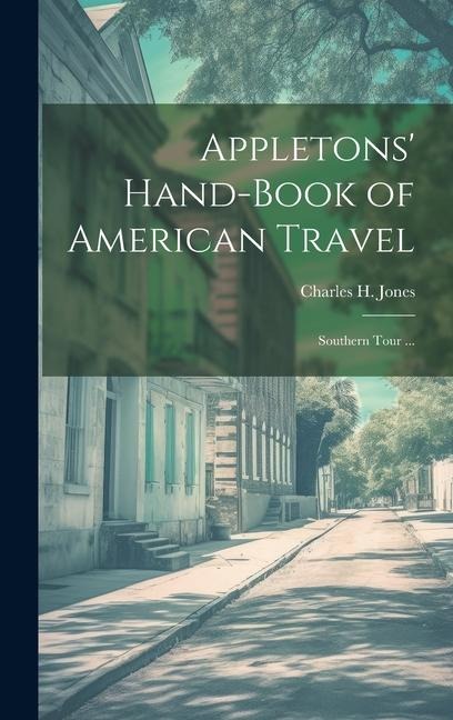 Appletons Hand-book of American Travel: Southern Tour ...