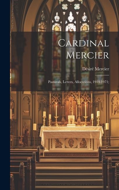 Cardinal Mercier; Pastorals, Letters, Allocutions, 1914-1971;