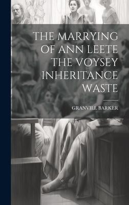 The Marrying of Ann Leete the Voysey Inheritance Waste