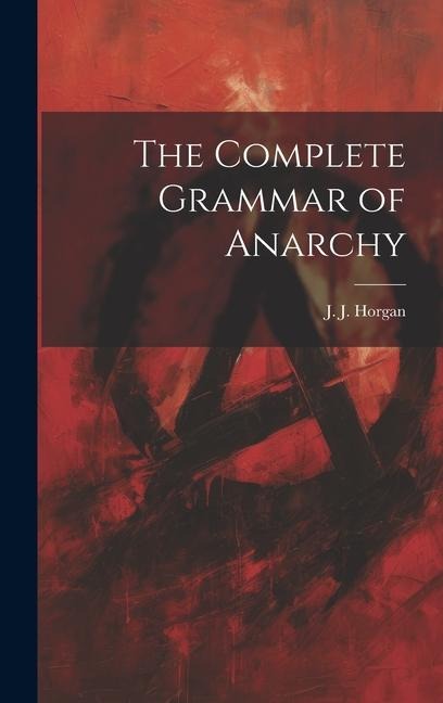 The Complete Grammar of Anarchy