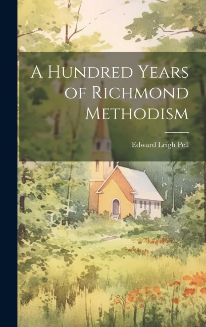 A Hundred Years of Richmond Methodism