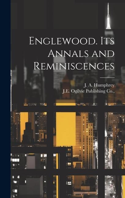 Englewood. its Annals and Reminiscences