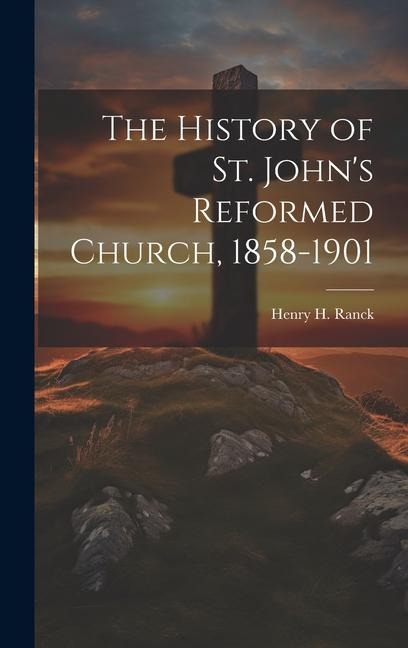 The History of St. Johns Reformed Church, 1858-1901