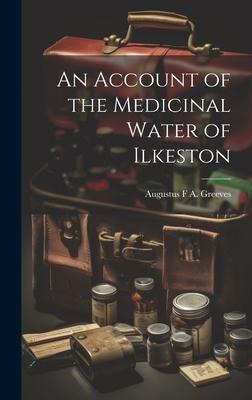 An Account of the Medicinal Water of Ilkeston