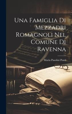 Una Famiglia Di Mezzadri Romagnoli Nel Comune Di Ravenna