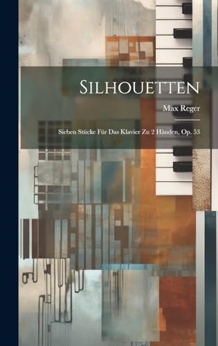Silhouetten Sieben Stücke Für Das Klavier Zu 2 Händen, Op. 53