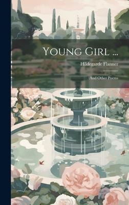 Young Girl ...: And Other Poems