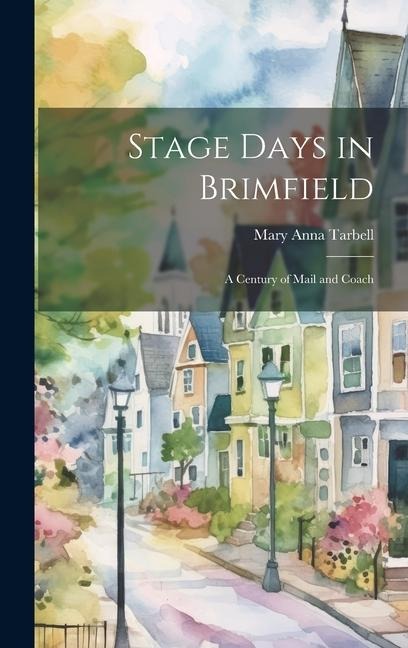 Stage Days in Brimfield: A Century of Mail and Coach