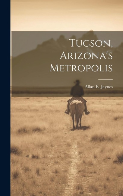 Tucson, Arizonas Metropolis