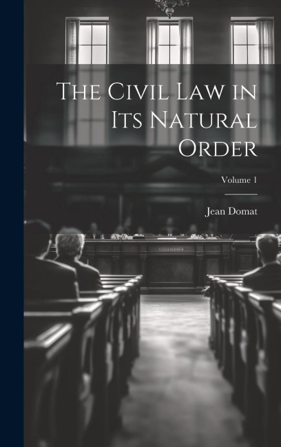 The Civil Law in Its Natural Order; Volume 1