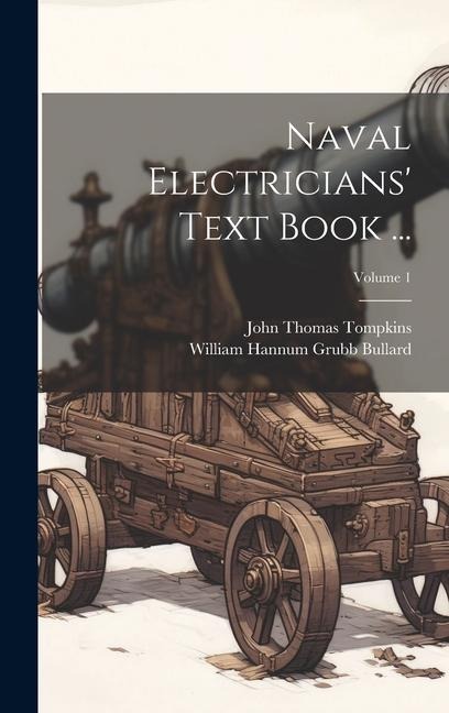 Naval Electricians Text Book ...; Volume 1