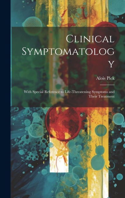 Clinical Symptomatology: With Special Reference to Life-Threatening Symptoms and Their Treatment