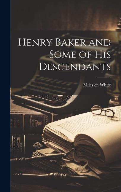 Henry Baker and Some of his Descendants