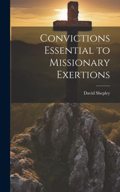 Convictions Essential to Missionary Exertions