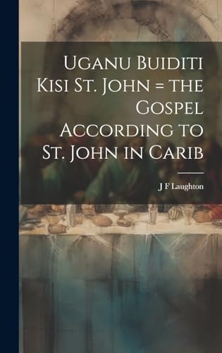 Uganu buiditi kisi St. John = the Gospel according to St. John in Carib