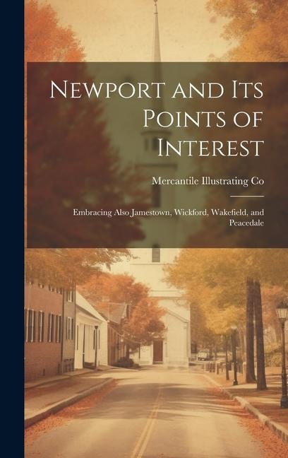 Newport and its Points of Interest; Embracing Also Jamestown, Wickford, Wakefield, and Peacedale