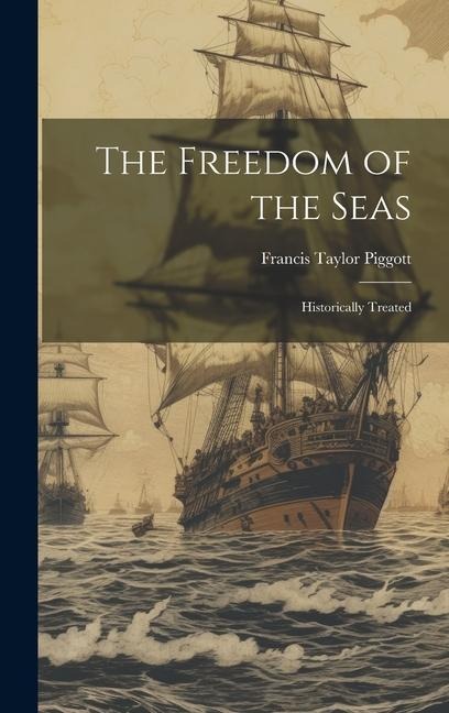 The Freedom of the Seas: Historically Treated