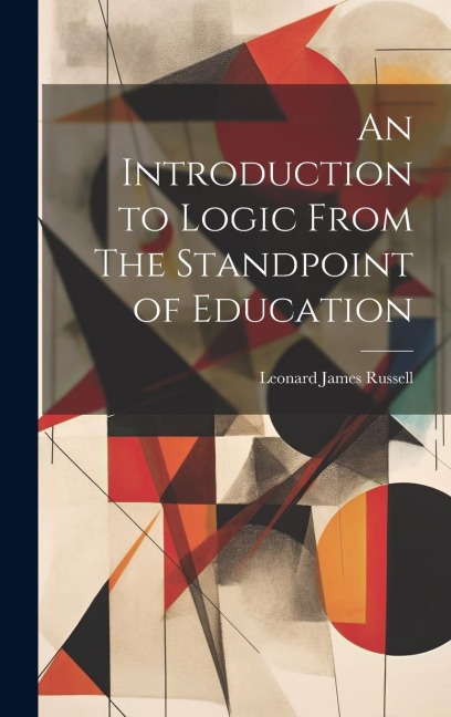 An Introduction to Logic From The Standpoint of Education