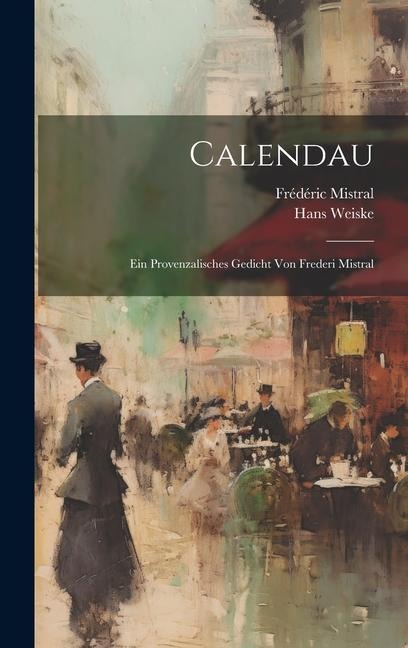 Calendau; Ein Provenzalisches Gedicht von Frederi Mistral
