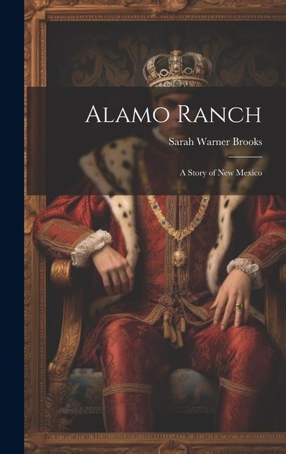 Alamo Ranch: A Story of New Mexico