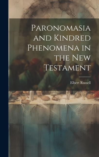 Paronomasia and Kindred Phenomena in the New Testament