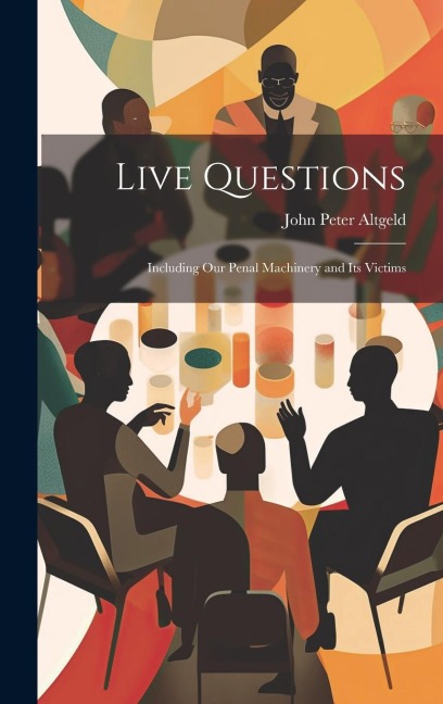 Live Questions: Including Our Penal Machinery and its Victims