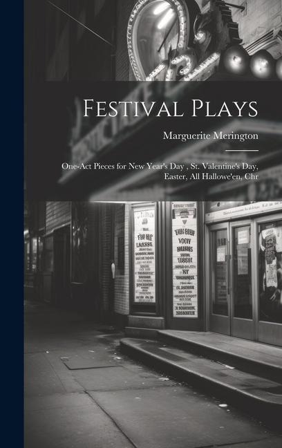 Festival Plays; One-act Pieces for New Years day, St. Valentines day, Easter, All Halloween, Chr