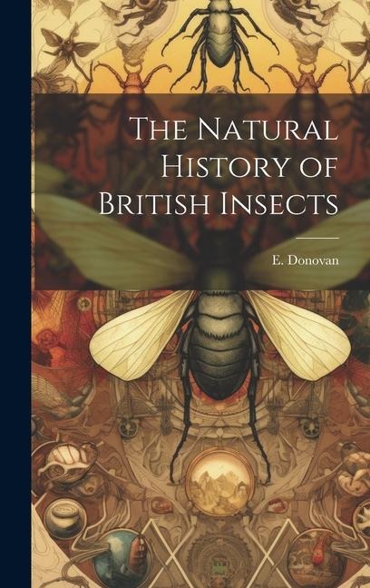 The Natural History of British Insects