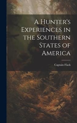 A Hunters Experiences in the Southern States of America