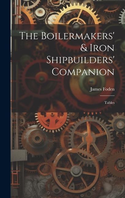 The Boilermakers & Iron Shipbuilders Companion: Tables