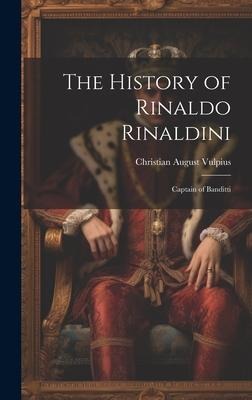 The History of Rinaldo Rinaldini: Captain of Banditti