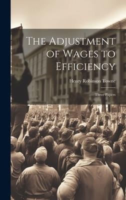 The Adjustment of Wages to Efficiency: Three Papers