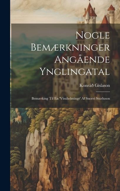 Nogle Bemærkninger Angående Ynglingatal: Bemærking Til En 'Vísuhelmingr' Af Snorri Sturluson